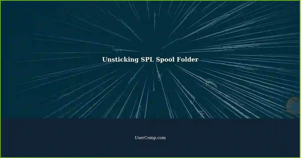 Unsticking SPL Spool Folder