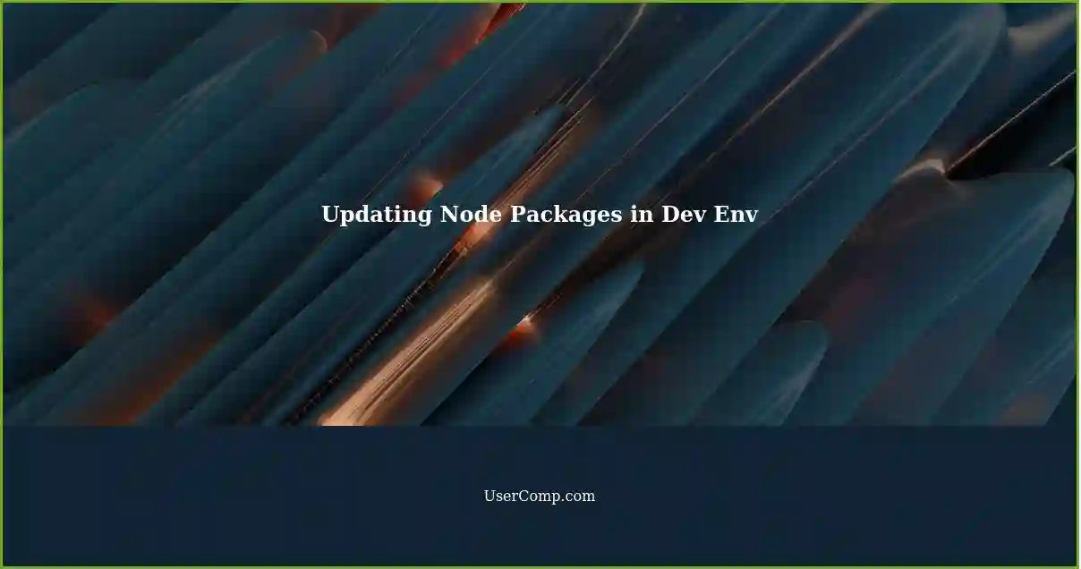 Updating Node Packages in Dev Env