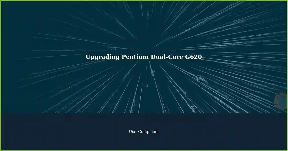 Upgrading Pentium Dual-Core G620