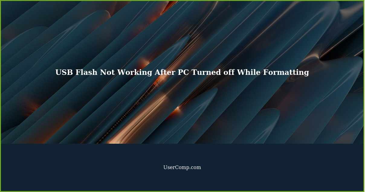 USB Flash Not Working After PC Turned off While Formatting