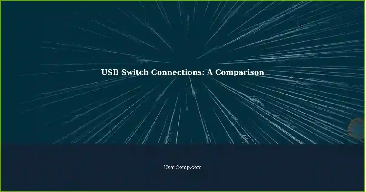 USB Switch Connections: A Comparison