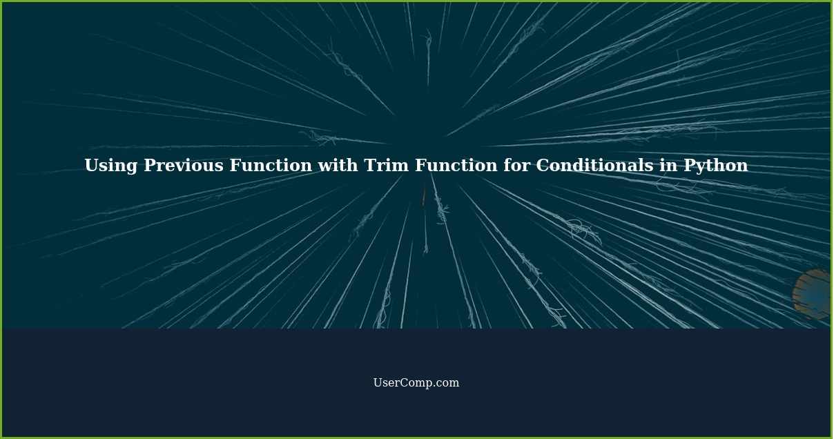 Using Previous Function with Trim Function for Conditionals in Python
