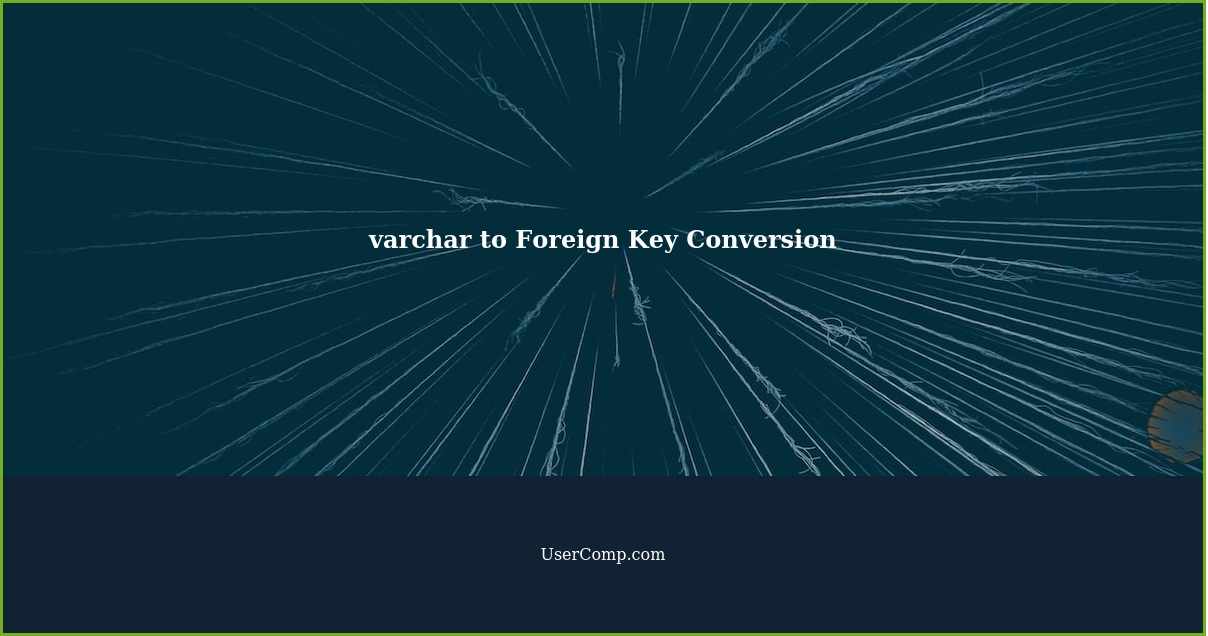 varchar to Foreign Key Conversion