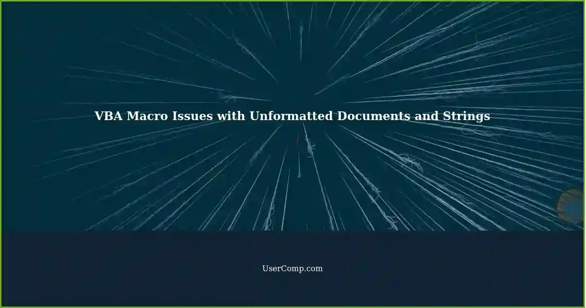 VBA Macro Issues with Unformatted Documents and Strings