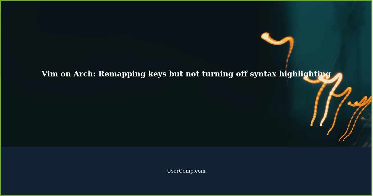 Vim on Arch: Remapping keys but not turning off syntax highlighting