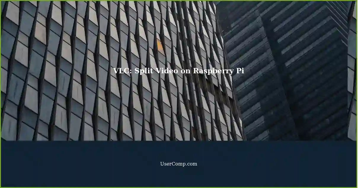 VLC: Split Video on Raspberry Pi