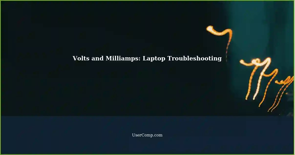 Volts and Milliamps: Laptop Troubleshooting