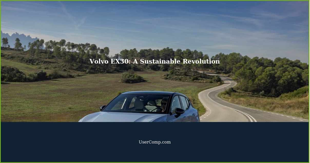 Volvo EX30: A Sustainable Revolution