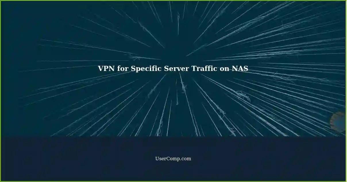 VPN for Specific Server Traffic on NAS