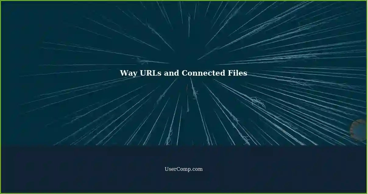 Way URLs and Connected Files