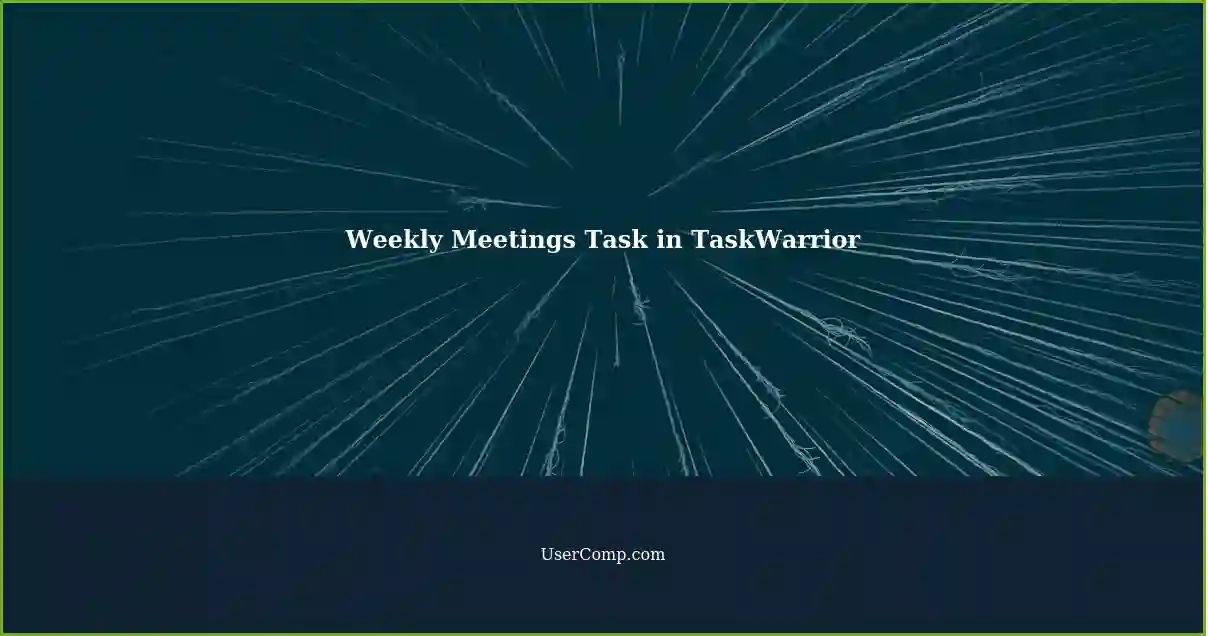 Weekly Meetings Task in TaskWarrior