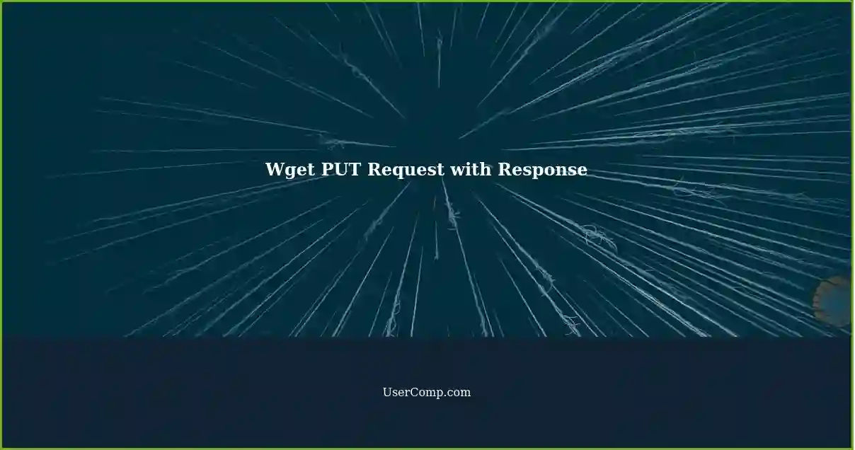 Wget PUT Request with Response