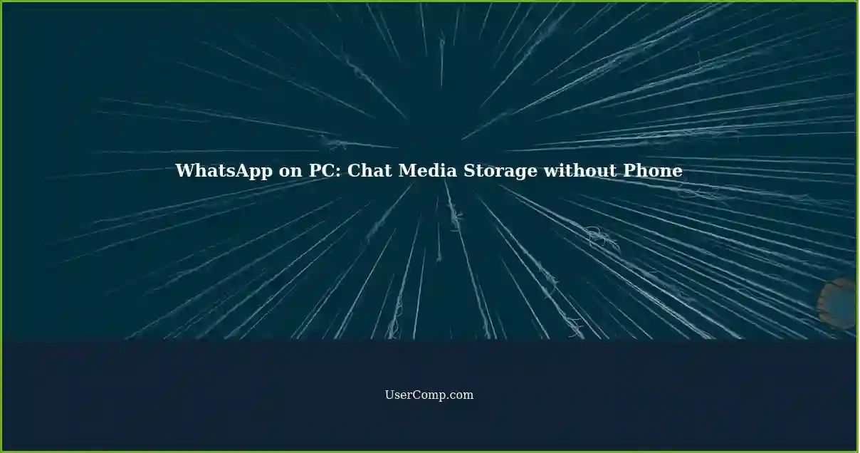 WhatsApp on PC: Chat Media Storage without Phone