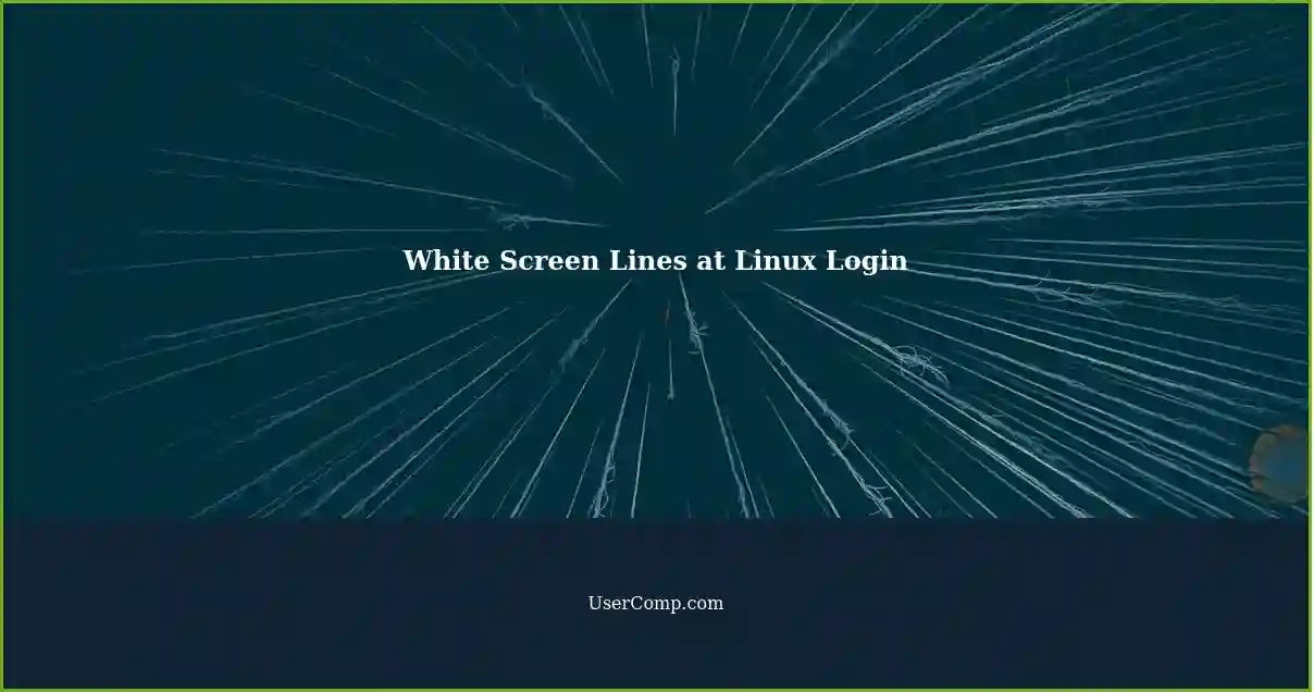 White Screen Lines at Linux Login