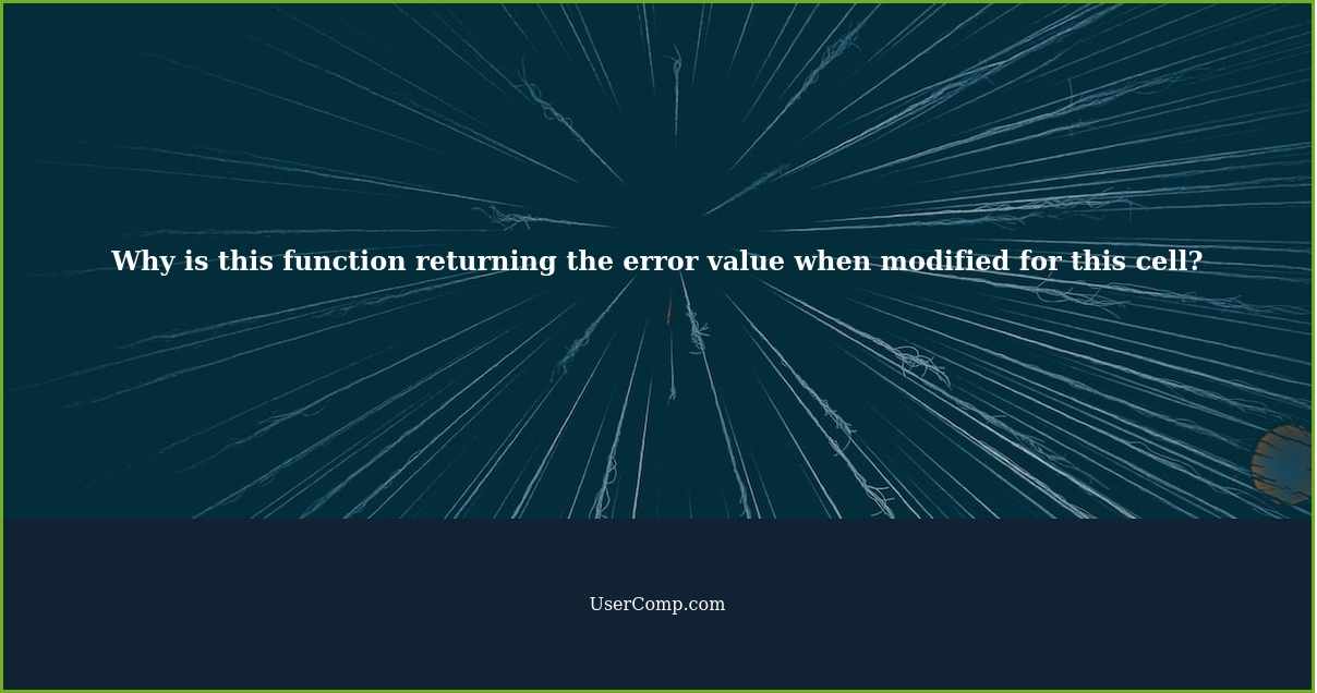 Why is this function returning the error value when modified for this cell?