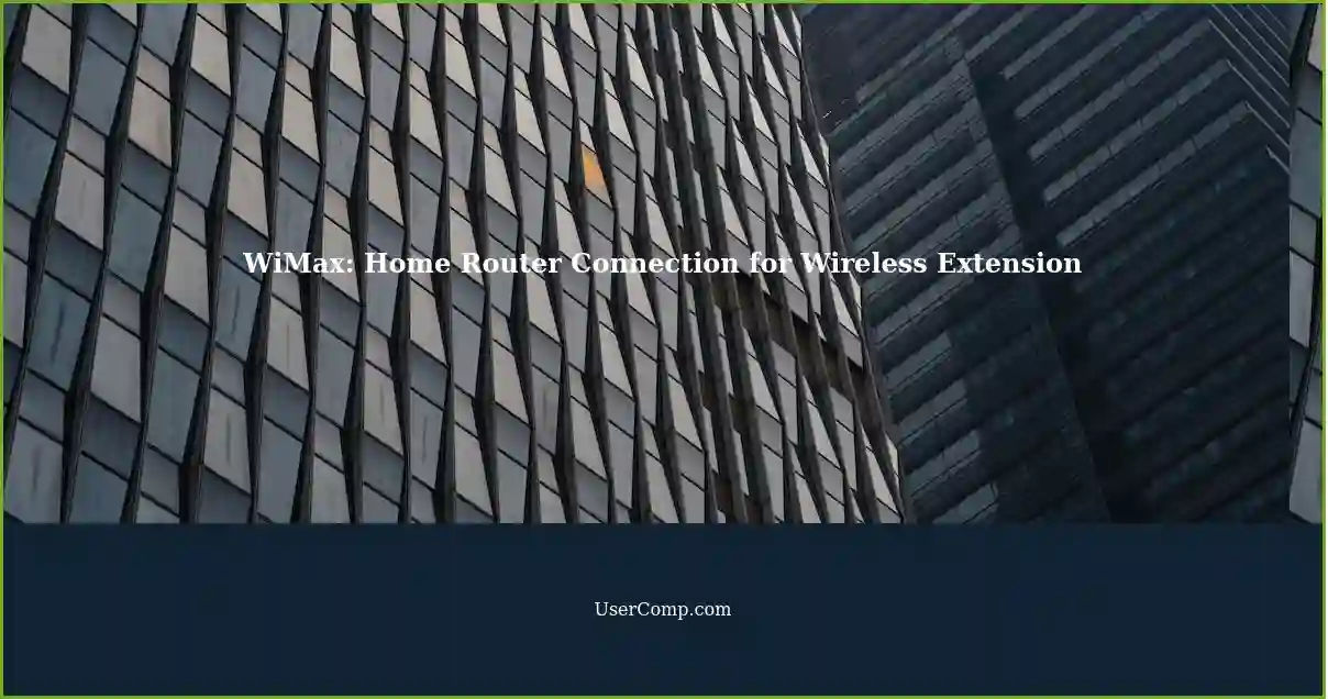 WiMax: Home Router Connection for Wireless Extension