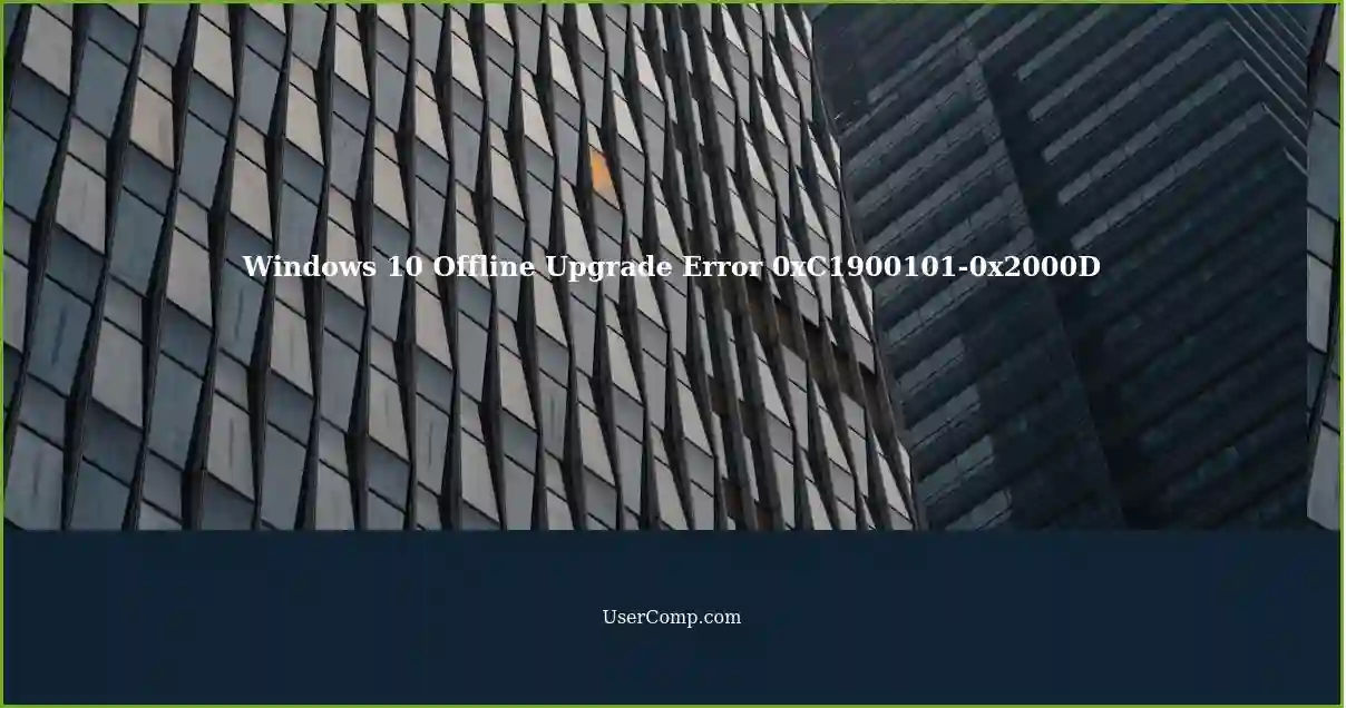 Windows 10 Offline Upgrade Error 0xC1900101-0x2000D
