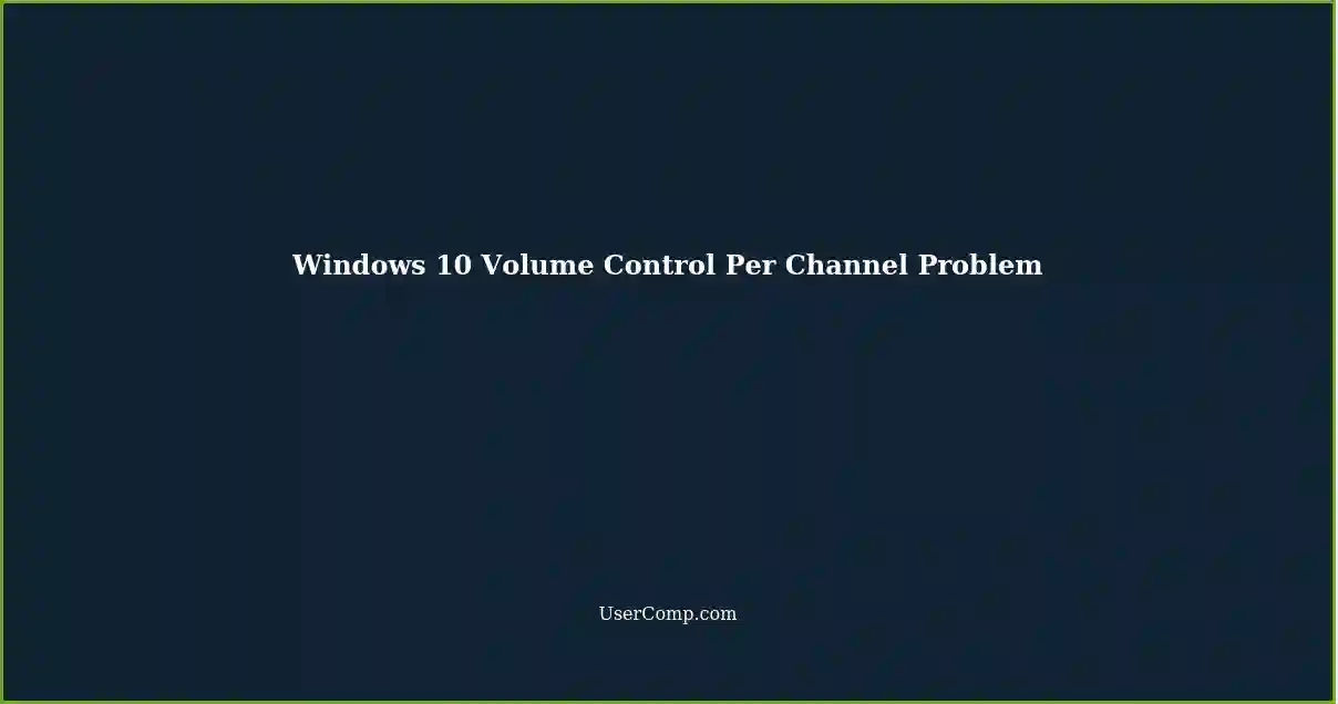 Windows 10 Volume Control Per Channel Problem