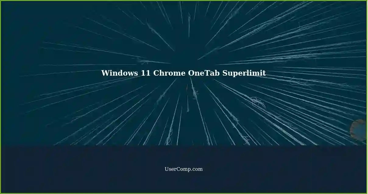 Windows 11 Chrome OneTab Superlimit