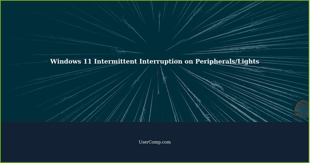Windows 11 Intermittent Interruption on Peripherals/Lights