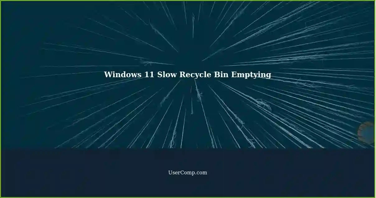 Windows 11 Slow Recycle Bin Emptying