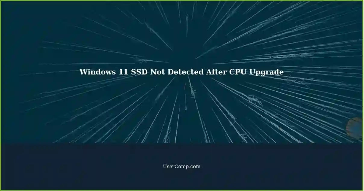 Windows 11 SSD Not Detected After CPU Upgrade