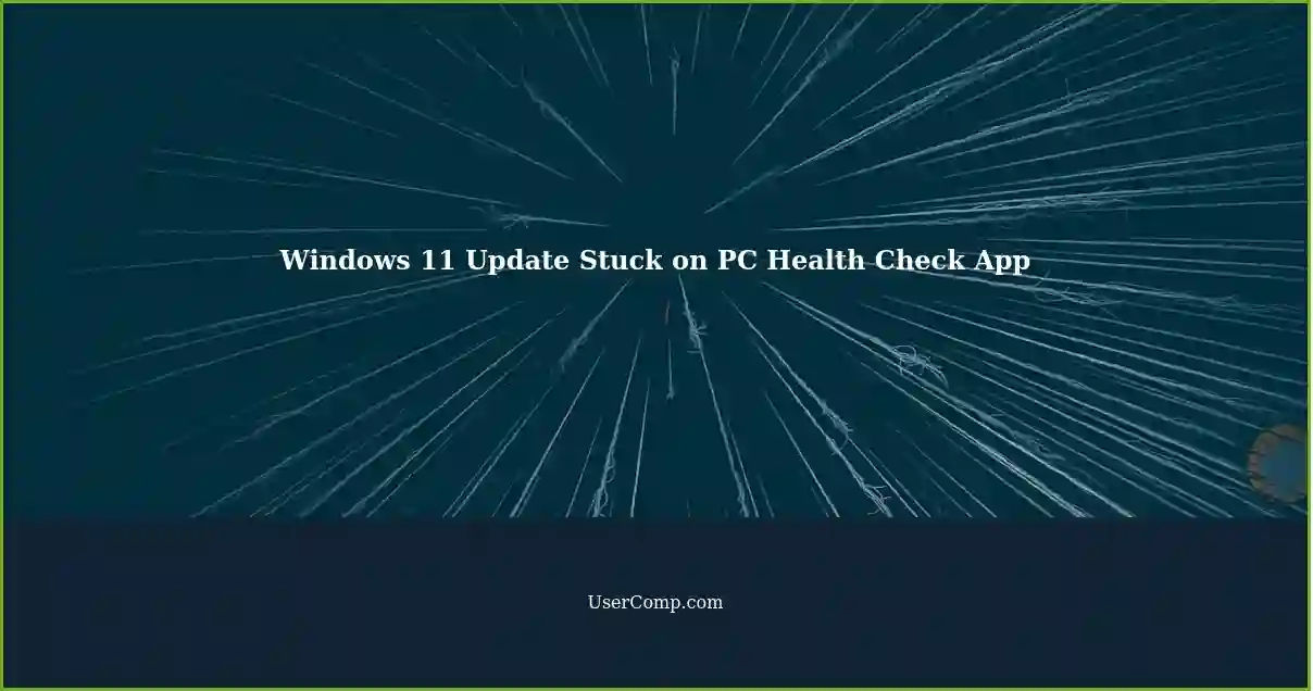 Windows 11 Update Stuck on PC Health Check App