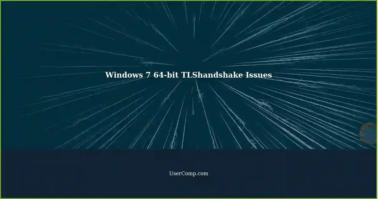 Windows 7 64-bit TLShandshake Issues