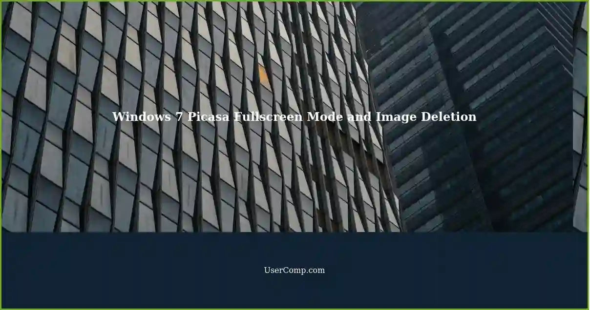 Windows 7 Picasa Fullscreen Mode and Image Deletion