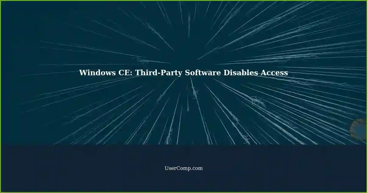 Windows CE: Third-Party Software Disables Access
