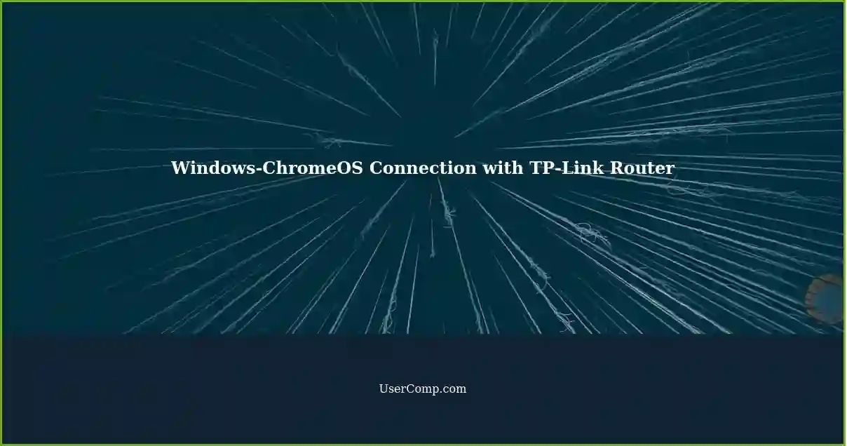 Windows-ChromeOS Connection with TP-Link Router