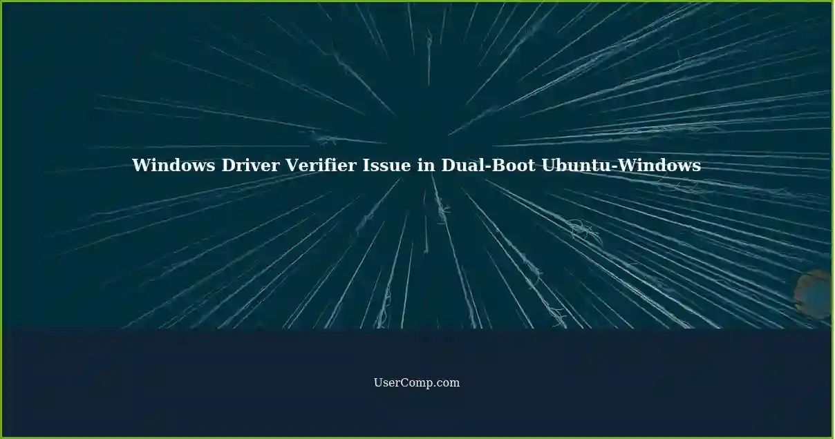 Windows Driver Verifier Issue in Dual-Boot Ubuntu-Windows