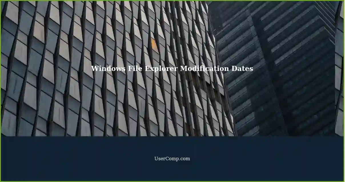 Windows File Explorer Modification Dates