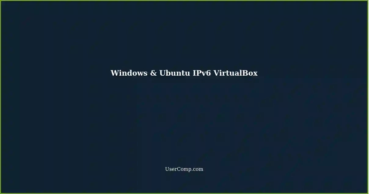 Windows & Ubuntu IPv6 VirtualBox