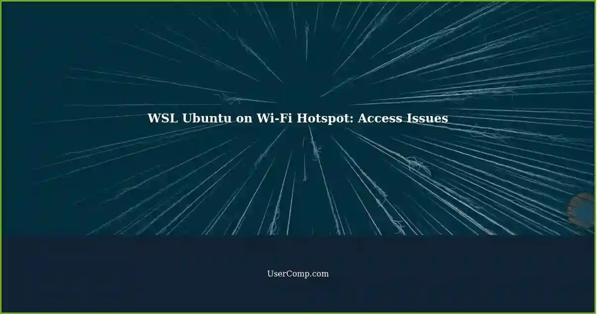 WSL Ubuntu on Wi-Fi Hotspot: Access Issues