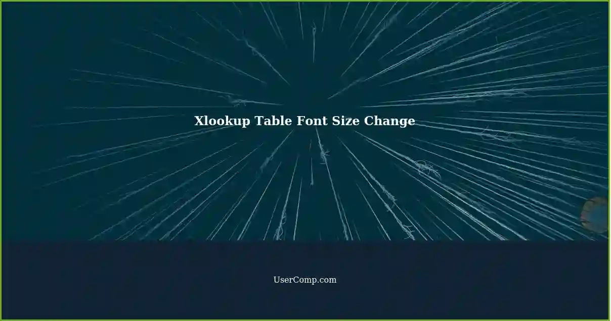 Changing Font Size in Table Cells Populated using Xlookup A Tech