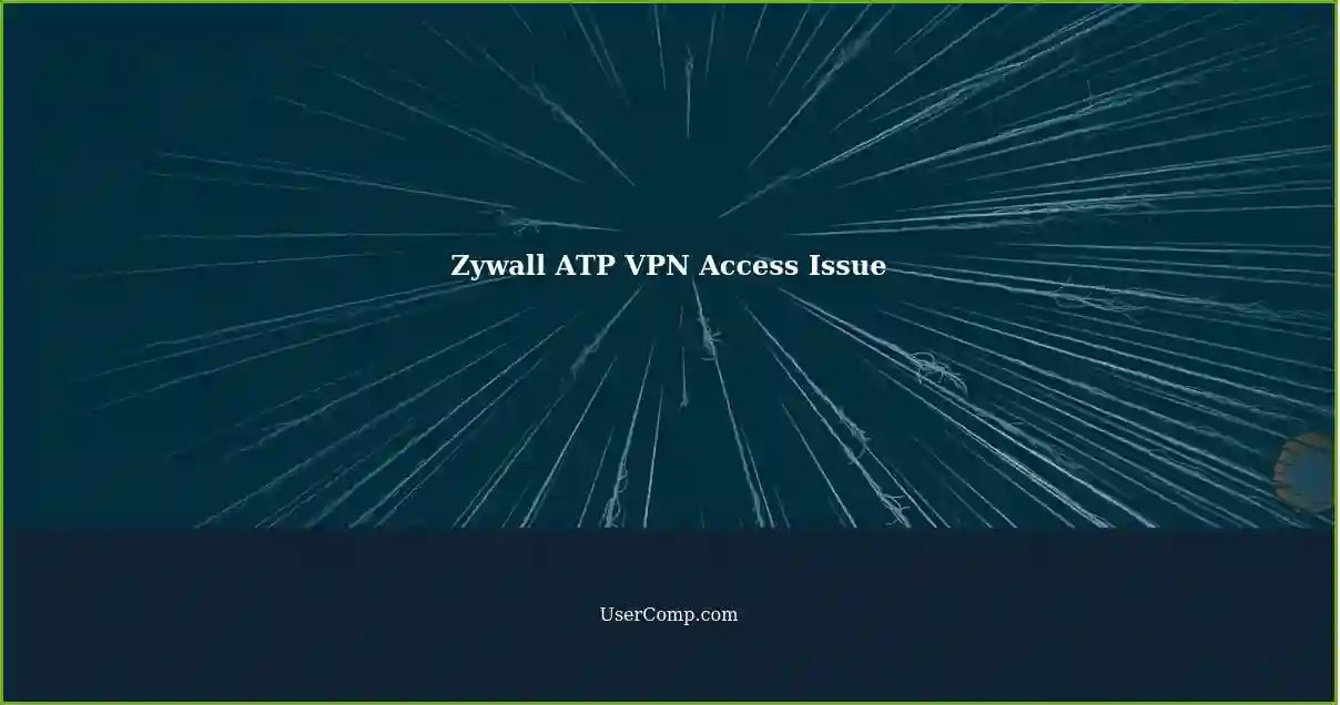 Zywall ATP VPN Access Issue