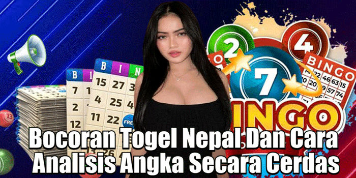 Bocoran Togel Nepal Dan Cara Analisis Angka Secara Cerdas