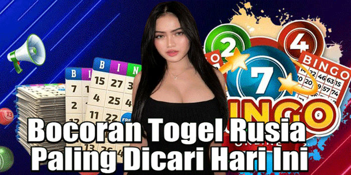 Bocoran Togel Rusia Paling Dicari Hari Ini