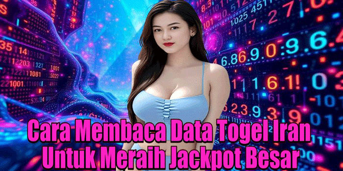 Cara Membaca Data Togel Iran Untuk Meraih Jackpot Besar