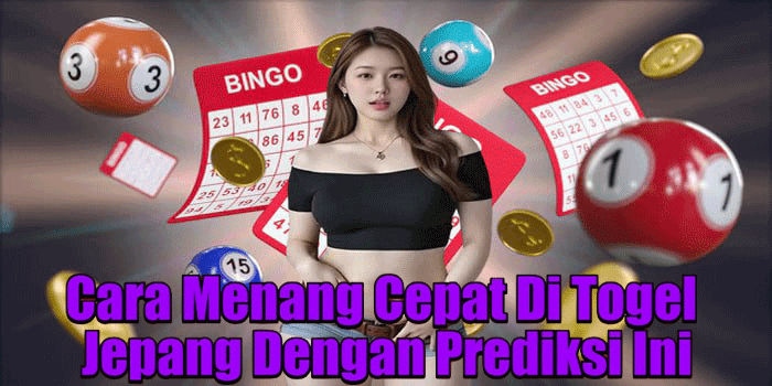 Cara Menang Cepat Di Togel Jepang Dengan Prediksi Ini
