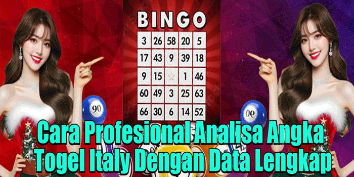 Cara Profesional Analisa Angka Togel Italy Dengan Data Lengkap