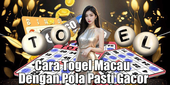 Cara Togel Macau Dengan Pola Pasti Gacor