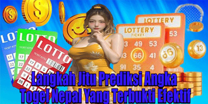 Langkah Jitu Prediksi Angka Togel Nepal Yang Terbukti Efektif