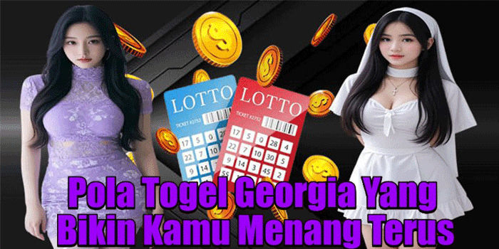 Pola Togel Georgia yang Bikin Kamu Menang Terus