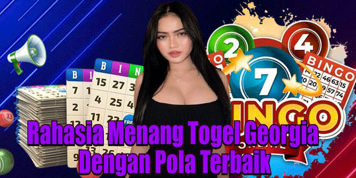 Rahasia Menang Togel Georgia Dengan Pola Terbaik