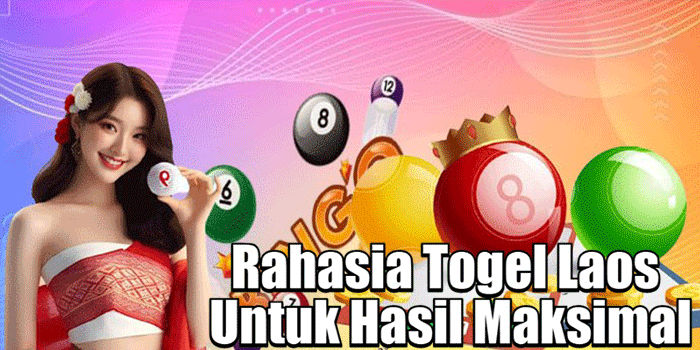 Rahasia Togel Laos Untuk Hasil Maksimal