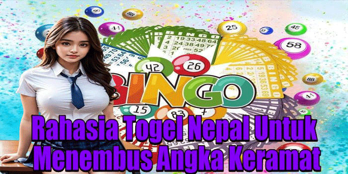 Rahasia Togel Nepal Untuk Menembus Angka Keramat