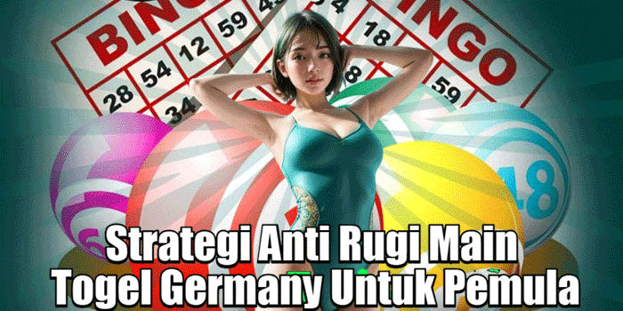 Strategi Anti Rugi Main Togel Germany Untuk Pemula
