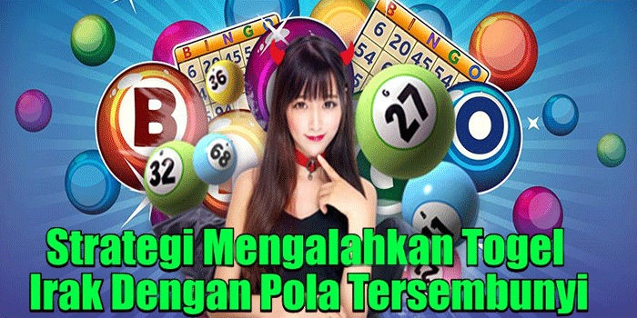 Strategi Mengalahkan Togel Irak Dengan Pola Tersembunyi